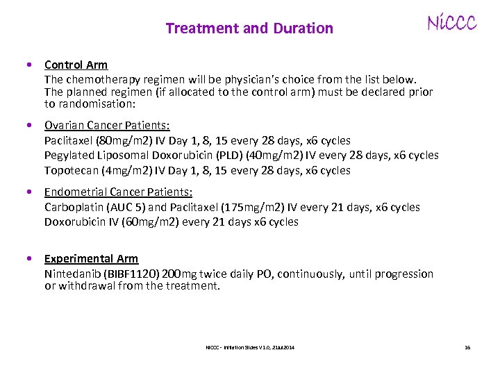 Treatment and Duration • Control Arm The chemotherapy regimen will be physician’s choice from