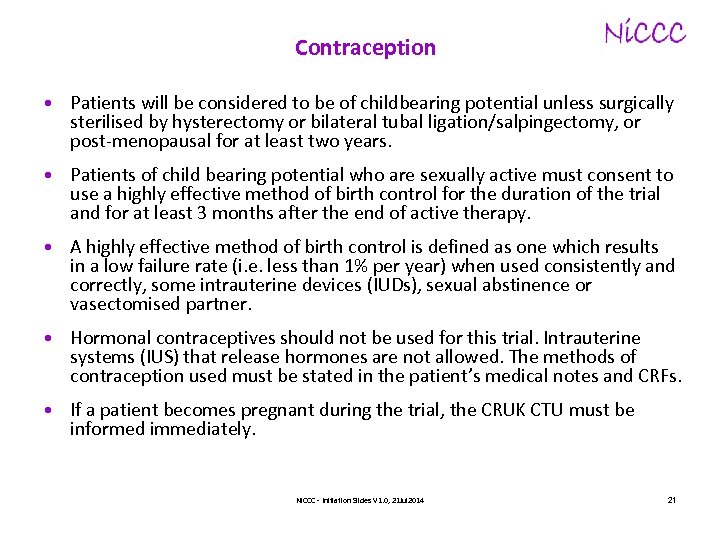 Contraception • Patients will be considered to be of childbearing potential unless surgically sterilised