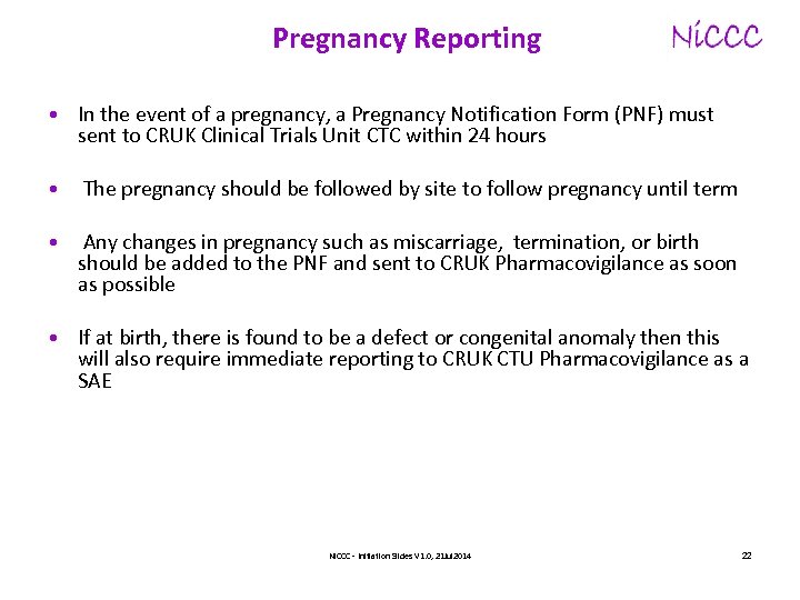Pregnancy Reporting • In the event of a pregnancy, a Pregnancy Notification Form (PNF)