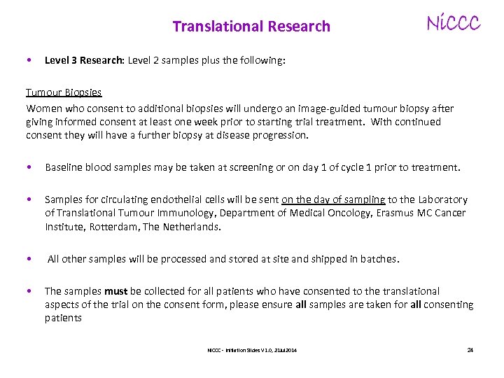 Translational Research • Level 3 Research: Level 2 samples plus the following: Tumour Biopsies