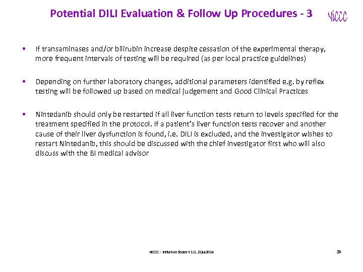Potential DILI Evaluation & Follow Up Procedures - 3 • If transaminases and/or bilirubin