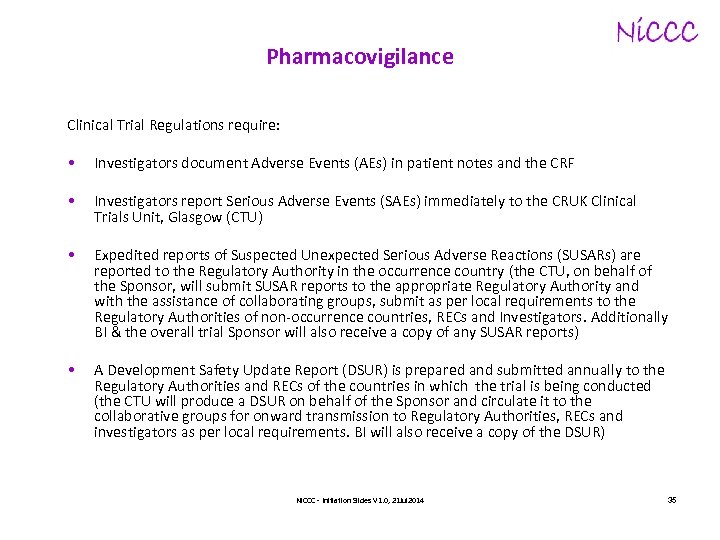 Pharmacovigilance Clinical Trial Regulations require: • Investigators document Adverse Events (AEs) in patient notes