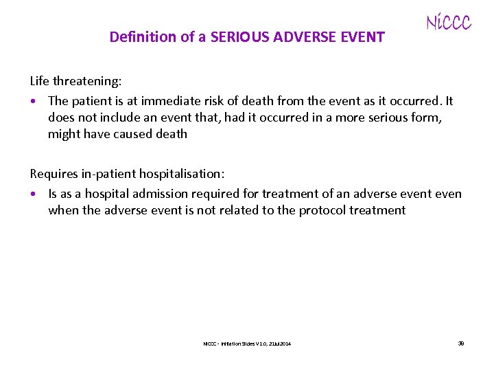 Definition of a SERIOUS ADVERSE EVENT Life threatening: • The patient is at immediate