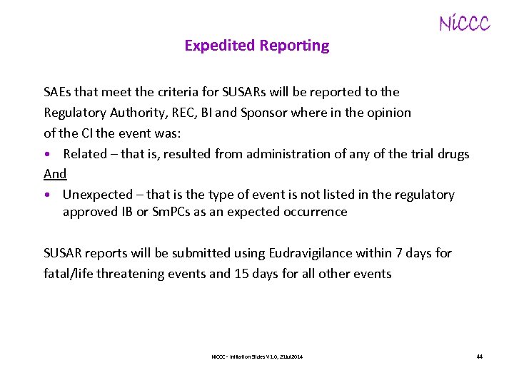 Expedited Reporting SAEs that meet the criteria for SUSARs will be reported to the