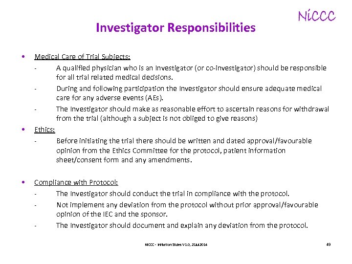 Investigator Responsibilities • • • Medical Care of Trial Subjects: - A qualified physician