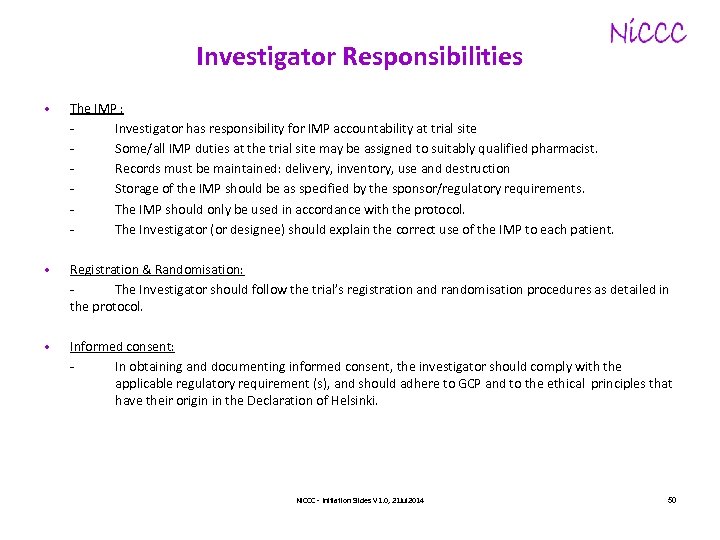 Investigator Responsibilities • The IMP : Investigator has responsibility for IMP accountability at trial