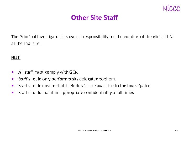 Other Site Staff The Principal Investigator has overall responsibility for the conduct of the