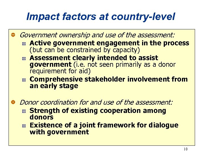 Impact factors at country-level Government ownership and use of the assessment: Active government engagement