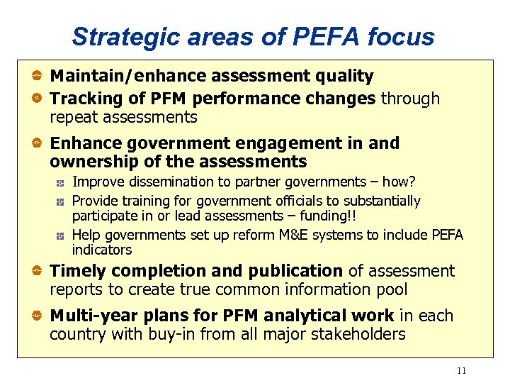 Strategic areas of PEFA focus Maintain/enhance assessment quality Tracking of PFM performance changes through