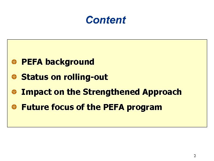 Content PEFA background Status on rolling-out Impact on the Strengthened Approach Future focus of