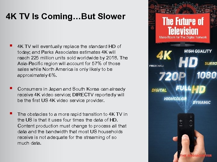 4 K TV Is Coming…But Slower § 4 K TV will eventually replace the