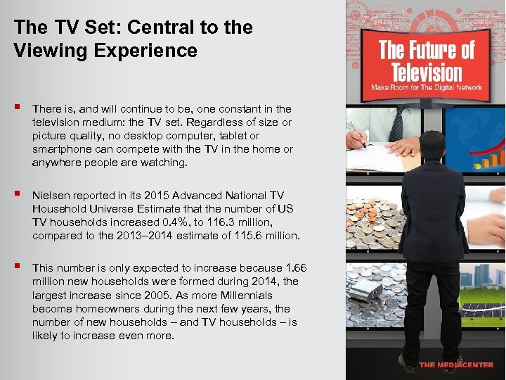 The TV Set: Central to the Viewing Experience § There is, and will continue