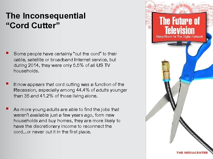 The Inconsequential “Cord Cutter” § Some people have certainly “cut the cord” to their