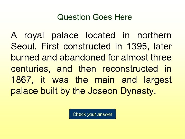 Question Goes Here A royal palace located in northern Seoul. First constructed in 1395,