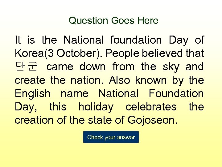 Question Goes Here It is the National foundation Day of Korea(3 October). People believed