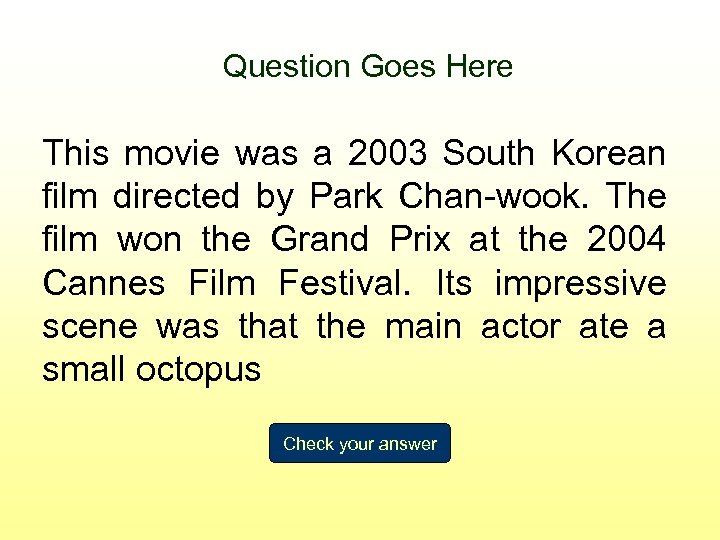 Question Goes Here This movie was a 2003 South Korean film directed by Park