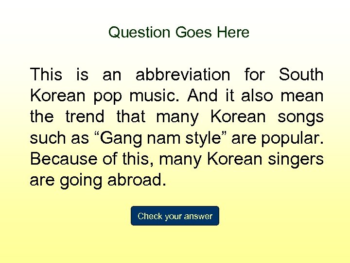 Question Goes Here This is an abbreviation for South Korean pop music. And it