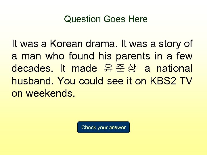 Question Goes Here It was a Korean drama. It was a story of a