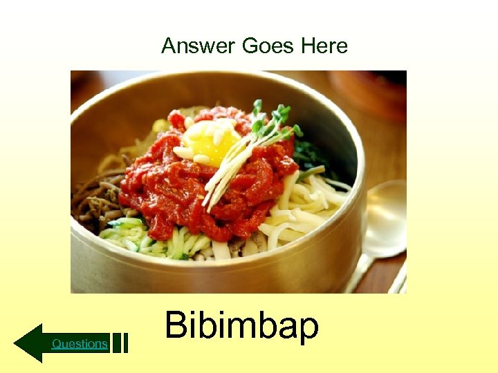 Answer Goes Here Questions Bibimbap 