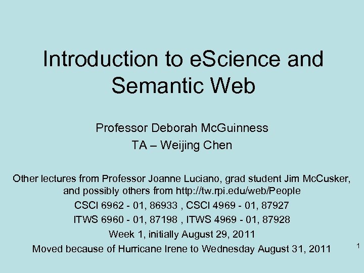 Introduction to e. Science and Semantic Web Professor Deborah Mc. Guinness TA – Weijing