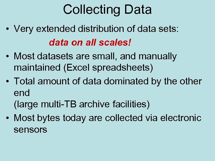 Collecting Data • Very extended distribution of data sets: data on all scales! •