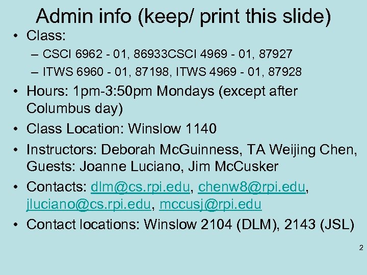 Admin info (keep/ print this slide) • Class: – CSCI 6962 - 01, 86933