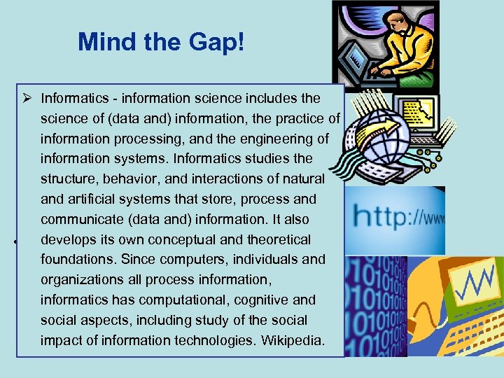 Mind the Gap! • As a result of finding out who is doing what,