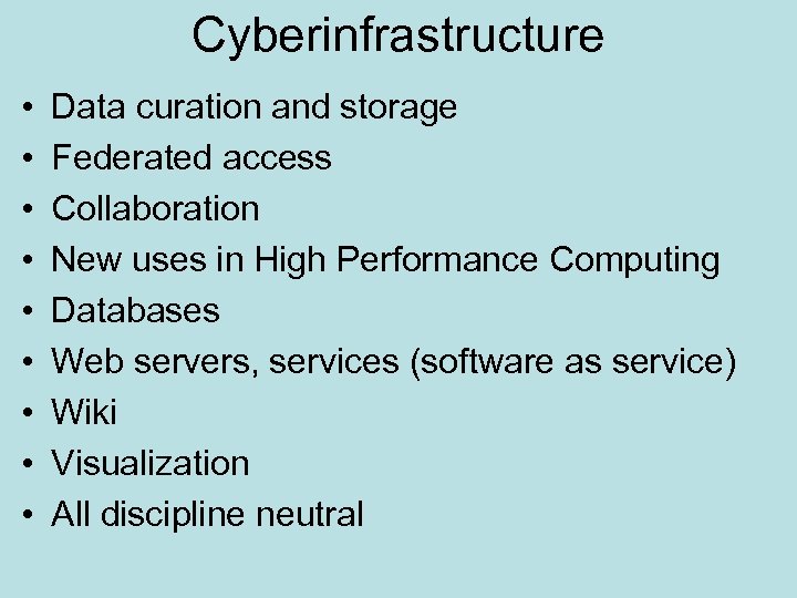 Cyberinfrastructure • • • Data curation and storage Federated access Collaboration New uses in