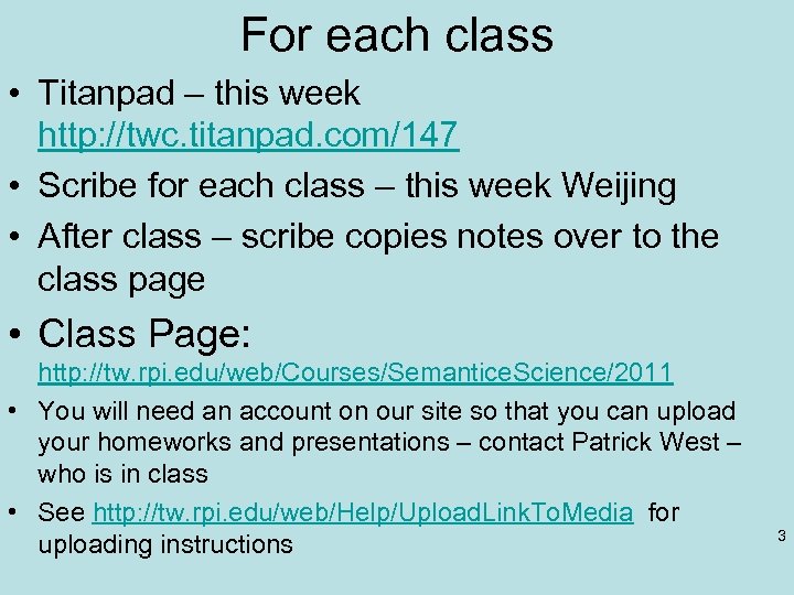 For each class • Titanpad – this week http: //twc. titanpad. com/147 • Scribe