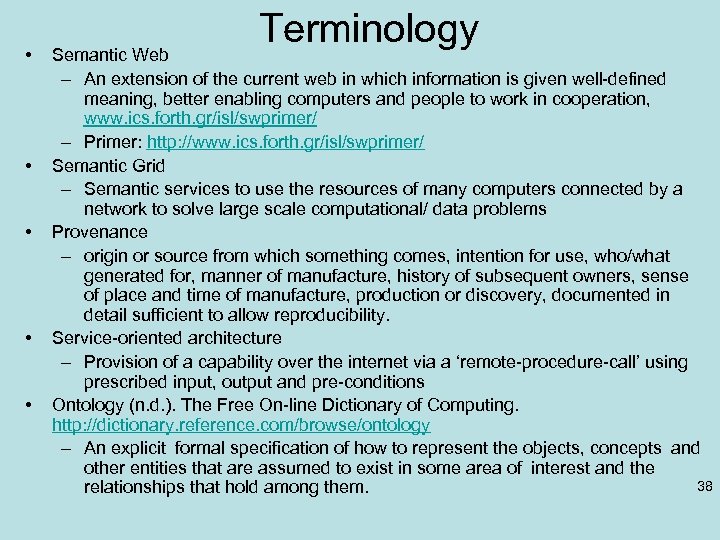  • • • Terminology Semantic Web – An extension of the current web