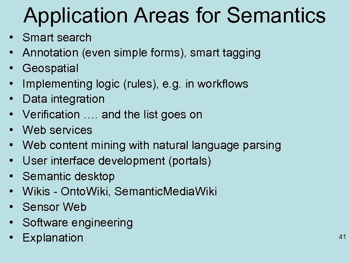 Application Areas for Semantics • • • • Smart search Annotation (even simple forms),