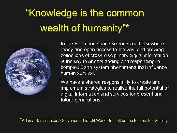 “Knowledge is the common wealth of humanity”* In the Earth and space sciences and