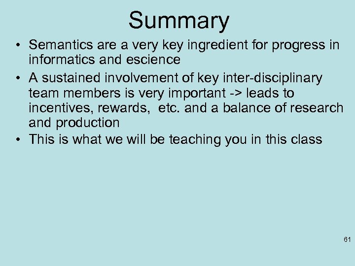 Summary • Semantics are a very key ingredient for progress in informatics and escience