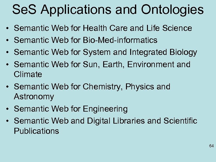 Se. S Applications and Ontologies • • Semantic Web for Health Care and Life