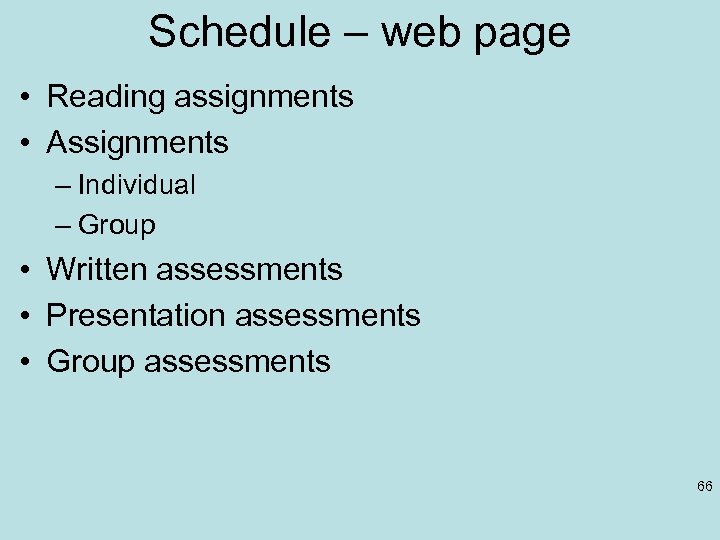 Schedule – web page • Reading assignments • Assignments – Individual – Group •