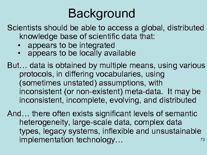 Background Scientists should be able to access a global, distributed knowledge base of scientific