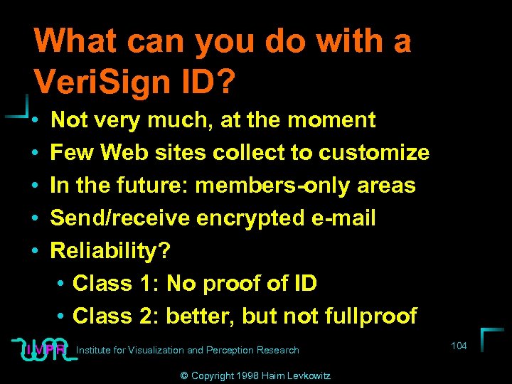 What can you do with a Veri. Sign ID? • • • Not very