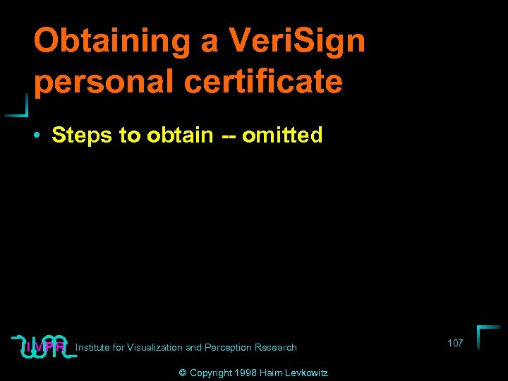 Obtaining a Veri. Sign personal certificate • Steps to obtain -- omitted Institute for