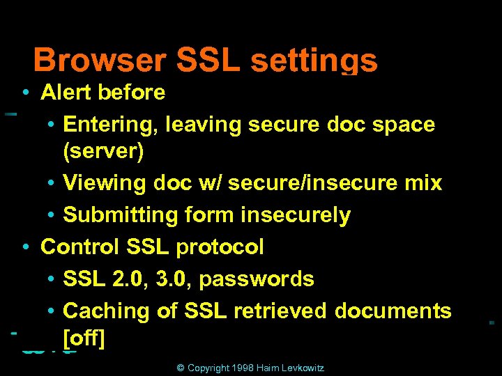 Browser SSL settings • Alert before • Entering, leaving secure doc space (server) •