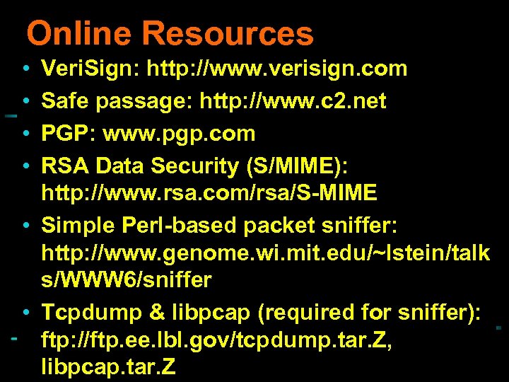Online Resources • • Veri. Sign: http: //www. verisign. com Safe passage: http: //www.
