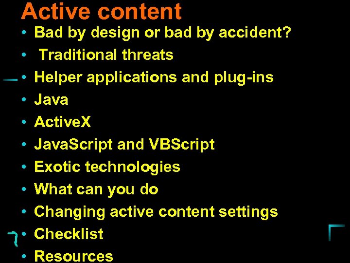 Active content • • • Bad by design or bad by accident? Traditional threats