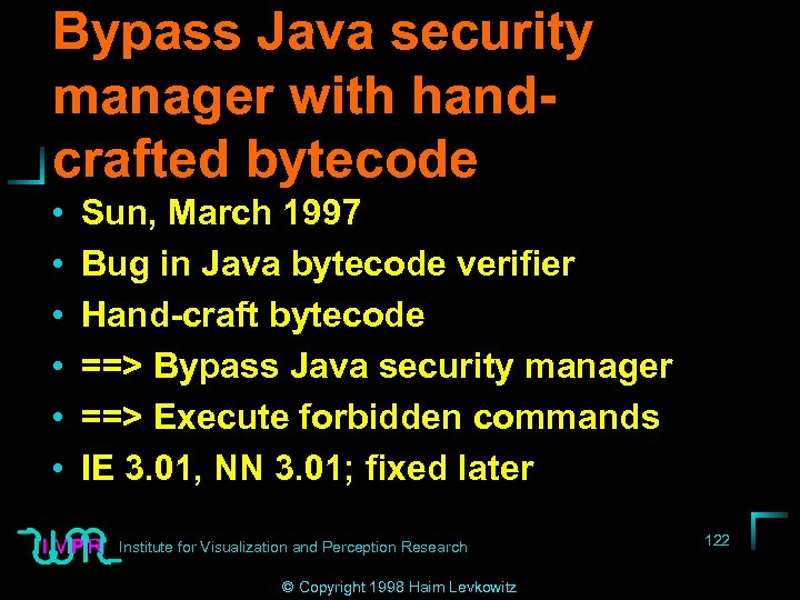 Bypass Java security manager with handcrafted bytecode • • • Sun, March 1997 Bug