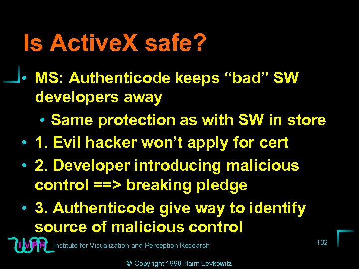 Is Active. X safe? • MS: Authenticode keeps “bad” SW developers away • Same