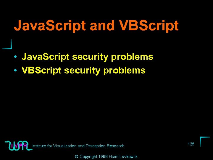 Java. Script and VBScript • Java. Script security problems • VBScript security problems Institute