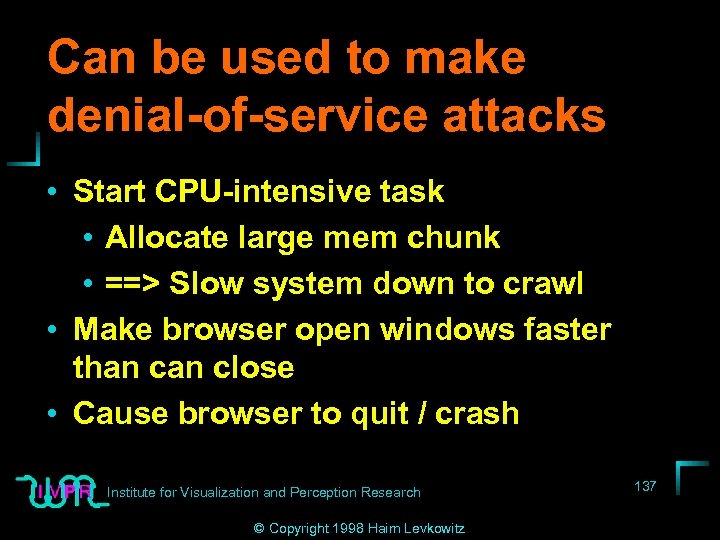 Can be used to make denial-of-service attacks • Start CPU-intensive task • Allocate large