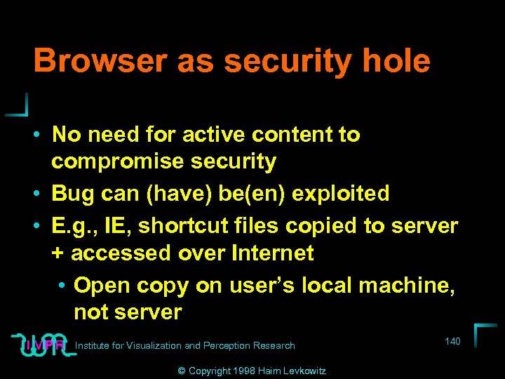 Browser as security hole • No need for active content to compromise security •