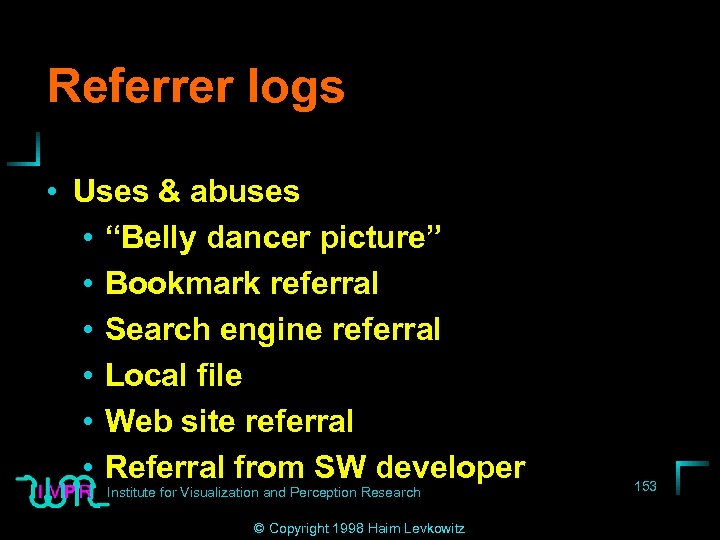 Referrer logs • Uses & abuses • “Belly dancer picture” • Bookmark referral •