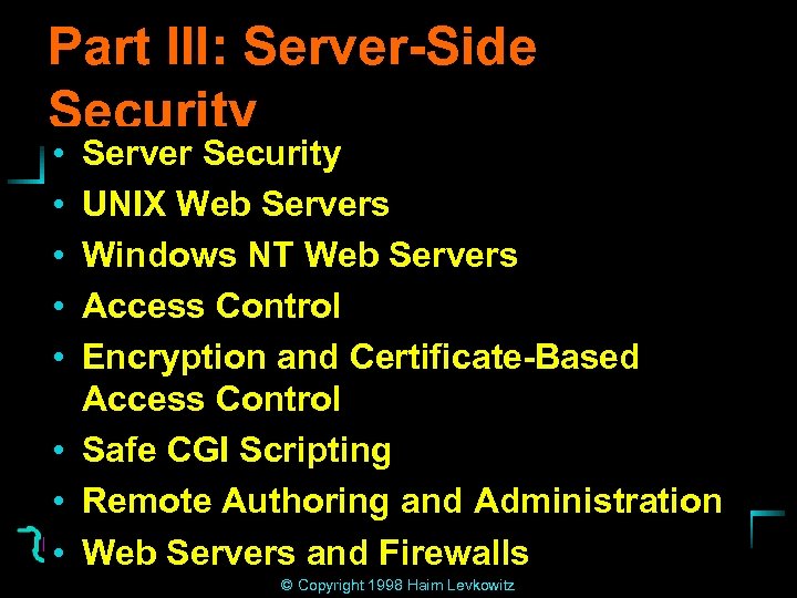 Part III: Server-Side Security • • • Server Security UNIX Web Servers Windows NT