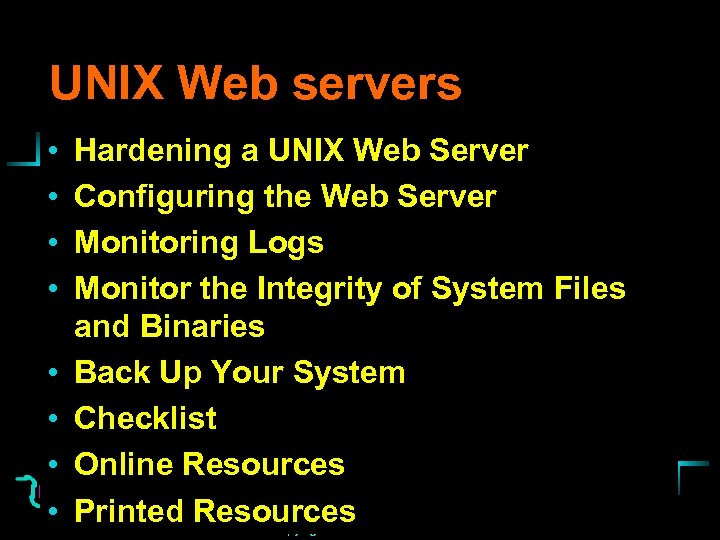 UNIX Web servers • • Hardening a UNIX Web Server Configuring the Web Server
