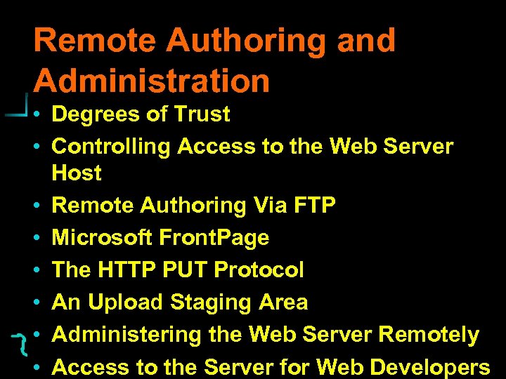 Remote Authoring and Administration • Degrees of Trust • Controlling Access to the Web